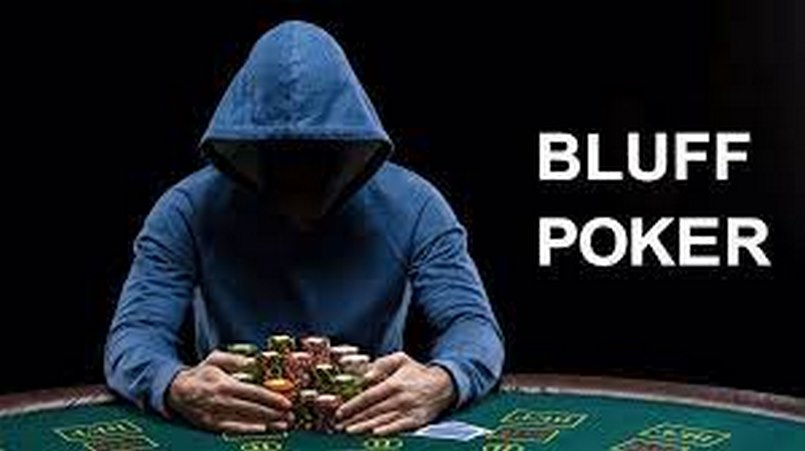 Bluff trong Poker là chiến thuật đỉnh cao nhất mọi thời đại