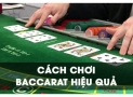 Tất tần tật về Baccarat và bí quyết chơi hiệu quả nhất năm